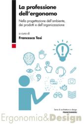 E-book, La professione dell'ergonomo : nella progettazione dell'ambiente, dei prodotti e dell'organizzazione, Franco Angeli