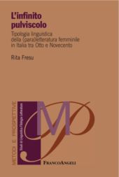 eBook, L'infinito pulviscolo : tipologia linguistica della (para)letteratura femminile in Italia tra Otto e Novecento, Franco Angeli