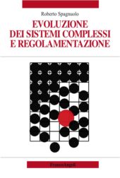 eBook, Evoluzione dei sistemi complessi e regolamentazione, Spagnuolo, Roberto, Franco Angeli