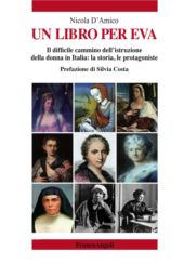 E-book, Un libro per Eva : il difficile cammino dell'istruzione della donna in Italia : la storia, le protagoniste, D'Amico, Nicola, Franco Angeli