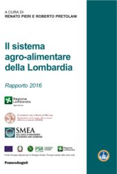 eBook, Il sistema agro-alimentare della Lombardia : rapporto 2016, Franco Angeli