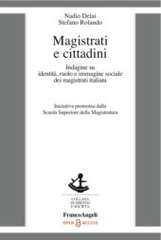 E-book, Magistrati e cittadini : Indagine su identità, ruolo e immagine sociale dei magistrati italiani, Franco Angeli