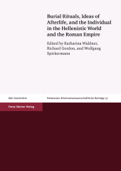 eBook, Burial Rituals, Ideas of Afterlife, and the Individual in the Hellenistic World and the Roman Empire, Franz Steiner Verlag GmbH