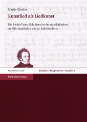 E-book, Kunstlied als Liedkunst : Die Lieder Franz Schuberts in der musikalischen Aufführungskultur des 19. Jahrhunderts, Franz Steiner Verlag GmbH