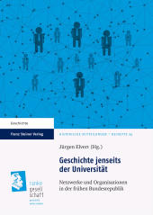 eBook, Geschichte jenseits der Universität : Netzwerke und Organisationen in der frühen Bundesrepublik, Franz Steiner Verlag GmbH