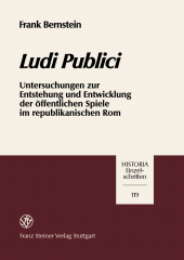 eBook, Ludi publici : Untersuchungen zur Entstehung und Entwicklung der öffentlichen Spiele im republikanischen Rom, Franz Steiner Verlag GmbH
