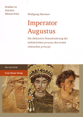 E-book, Imperator Augustus : Die diskursive Konstituierung der militärischen "persona" des ersten römischen "princeps", Franz Steiner Verlag GmbH