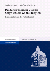E-book, Duldung religiöser Vielfalt - Sorge um die wahre Religion : Toleranzdebatten in der Frühen Neuzeit, Franz Steiner Verlag GmbH