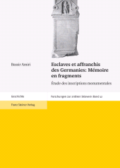 E-book, Esclaves et affranchis des Germanies: Mémoire en fragments : Étude des inscriptions monumentales, Franz Steiner Verlag GmbH