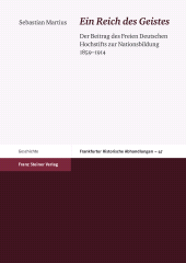E-book, "Ein Reich des Geistes" : Der Beitrag des Freien Deutschen Hochstifts zur Nationsbildung 1859-1914, Franz Steiner Verlag GmbH