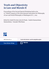 E-book, Truth and Objectivity in Law and Morals. Vol. 2 : Proceedings of the Second Special Workshop held at the 27th World Congress of the International Association for Philosophy of Law and Social Philosophy in Washington D.C., 2015, Franz Steiner Verlag GmbH