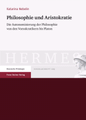 eBook, Philosophie und Aristokratie : Die Autonomisierung der Philosophie von den Vorsokratikern bis Platon, Franz Steiner Verlag GmbH