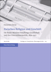 E-book, Zwischen Religion und Geschäft : Die Basler Missions-Handlungs-Gesellschaft und ihre Unternehmensethik, 1859-1917, Franz Steiner Verlag GmbH