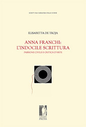 eBook, Anna Franchi : l'indocile scrittura : passione civile e critica d'arte, De Troja, Elisabetta, Firenze University Press