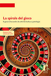eBook, La spirale del gioco : il gioco d'azzardo da attività ludica a patologia, Firenze University Press