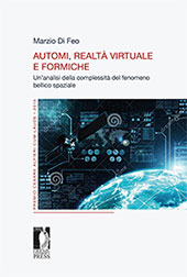 eBook, Automi, realtà virtuale e formiche : un'analisi della complessità del fenomeno bellico spaziale, Firenze University Press