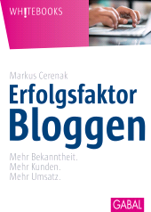 E-book, Erfolgsfaktor Bloggen : Mehr Bekanntheit. Mehr Kunden. Mehr Umsatz., GABAL Verlag