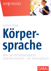 eBook, Körpersprache : Was Sie mit Körpersprache bewirken können -ein Trainingsbuch, GABAL Verlag