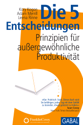 eBook, Die 5 Entscheidungen : Prinzipien für außergewöhnliche Produktivität, GABAL Verlag