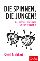 eBook, Die spinnen, die Jungen! : Eine Gebrauchsanweisung für die Generation Y, GABAL Verlag