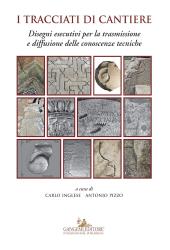 E-book, I tracciati di cantiere : disegni esecutivi per la trasmissione e diffusione delle conoscenze tecniche, Gangemi