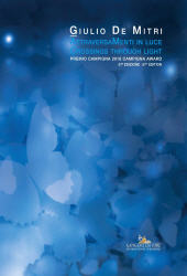 eBook, AttraversaMenti in luce : opere, 2006-2016 = Crossings through light : art works, 2006-2016, De Mitri, Giulio, 1952-, Gangemi