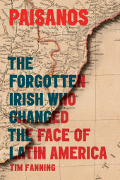 E-book, Paisanos : The Forgotten Irish Who Changed the Face of Latin America, Gill Books