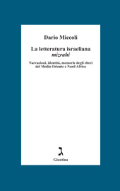 E-book, La letteratura israeliana mizrahi : narrazioni, identità, memorie degli ebrei del Medio Oriente e Nord Africa, Miccoli, Dario, Giuntina