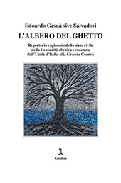 E-book, L'albero del ghetto : repertorio dello stato civile nella comunità ebraica veneziana dall'Unità d'Italia alla Grande Guerra, Giuntina