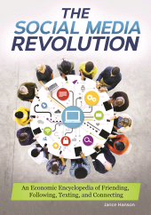 E-book, The Social Media Revolution : An Economic Encyclopedia of Friending, Following, Texting, and Connecting, Greenwood Press