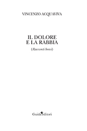 E-book, Il dolore e la rabbia (racconti brevi), Acquaviva, Vincenzo, Guida editori