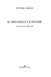 eBook, Il mio male custode : Contenzione Mentale, Guida editori