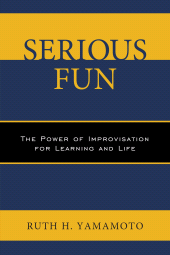 E-book, Serious Fun : The Power of Improvisation for Learning and Life, Hamilton Books