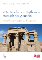 eBook, "Die Bibel ist ein Mythos" -muss ich das glauben? : Fakten bewerten statt Gott begraben, Hänssler