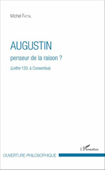 E-book, Augustin : penseur de la raison ? : Lettre 120, à Consentius, L'Harmattan
