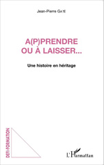 E-book, A(p)prendre ou à laisser : une histoire en héritage, L'Harmattan