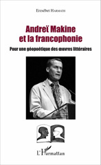 E-book, Andreï Makine et la francophonie : pour une géopoétique des oeuvres littéraires, L'Harmattan