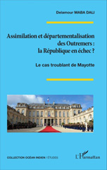 E-book, Assimilation et départementalisation des outremers : la République en échec ? : le cas troublant de Mayotte, L'Harmattan