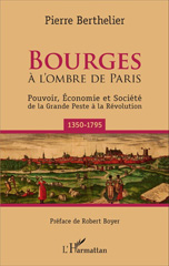 E-book, Bourges à l'ombre de Paris : pouvoir, économie et société de la grande peste à la Révolution : 1350-1795, L'Harmattan