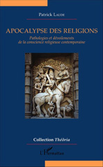 E-book, Apocalypse des religions : pathologies et dévoilements de la conscience religieuse contemporaine, Laude, Patrick, L'Harmattan
