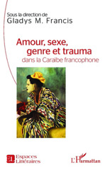 eBook, Amour, sexe, genre et trauma dans la Caraïbe francophone, L'Harmattan