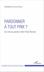 eBook, Pardonner à tout prix ? : du mal au pardon selon Paul Ricoeur, L'Harmattan