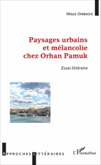E-book, Paysages urbains et mélancolie chez Orhan Pamuk : essai littéraire, Ombasic, Maya, L'Harmattan