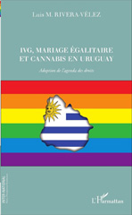 E-book, IVG, mariage égalitaire et cannabis en Uruguay : adoption de l'agenda des droits, Rivera-Velez, Luis M., L'Harmattan