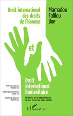 eBook, Droit international des droits de l'homme et droit international humanitaire : réflexions sur la complémentarité de deux faces d'une même médaille, L'Harmattan