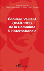 E-book, Édouard Vaillant (1840-1915) de la Commune à l'Internationale, L'Harmattan