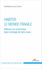 E-book, Habiter le monde fragile : réflexion sur la technique dans l'ontologie de Hans Jonas, L'Harmattan