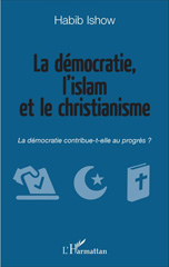 E-book, La démocratie, l'islam et le christianisme : la démocratie contribue-t-elle au progrès ?, L'Harmattan