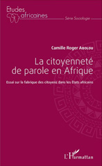 E-book, La citoyenneté de parole en Afrique : essai sur la fabrique des citoyens dans les États africains, L'Harmattan
