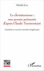 E-book, Le christianisme : une pensée puissante d'après Claude Tresmontant : catéchèse en vue de la nouvelle évangélisation, Juin, Michèle, L'Harmattan